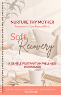Soft Recovery: A Gentle Guide to Postpartum Wellness